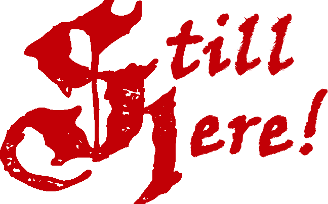 Dynamic typographic logo that reads "Still here!"